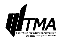 TMA TURNAROUND MANAGEMENT ASSOCIATION DEDICATED TO CORPORATE RENEWALDICATED TO CORPORATE RENEWAL
