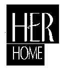 HER HOME
