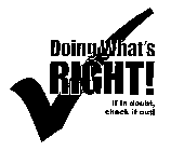 DOING WHAT'S RIGHT! IF IN DOUBT, CHECK IT OUT!