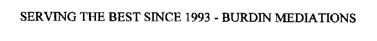 SERVING THE BEST SINCE 1993 - BURDIN MEDIATIONS