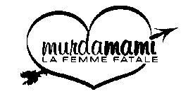 MURDAMAMI LA FEMME FATALE