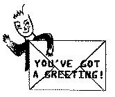 YOU'VE GOT A GREETING!