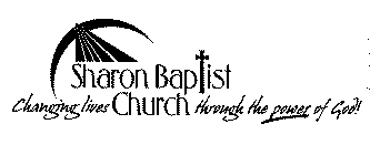 SHARON BAPTIST CHURCH CHANGING LIVES THROUGH THE POWER OF GOD!