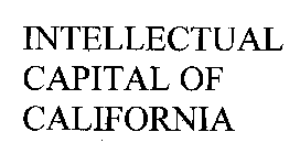INTELLECTUAL CAPITAL OF CALIFORNIA