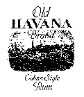 OLD HAVANA BRAND CUBAN STYLE RUM