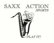 SAXX ACTION SPORTS PLAY IT!