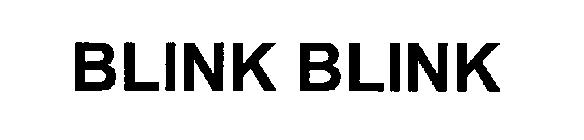 BLINK BLINK