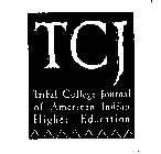 TCJ TRIBAL COLLEGE JOURNAL OF AMERICAN INDIAN HIGHER EDUCATION