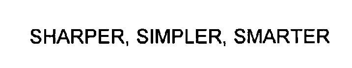 SHARPER, SIMPLER, SMARTER