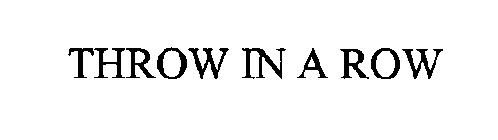 THROW IN A ROW