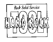 HARD ROCK TOOL ROCK SOLID SERVICE