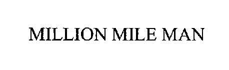 MILLION MILE MAN