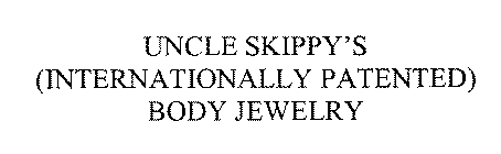 UNCLE SKIPPY'S (INTERNATIONALLY PATENTED) BODY JEWELRY