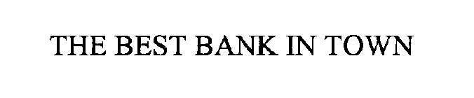 THE BEST BANK IN TOWN