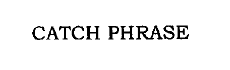 CATCH PHRASE