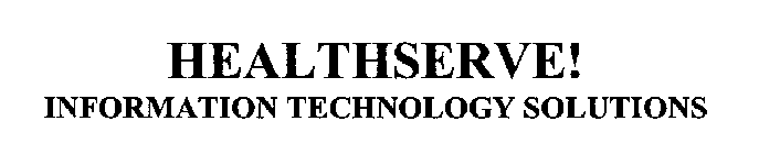 HEALTHSERVE! INFORMATION TECHNOLOGY SOLUTIONS