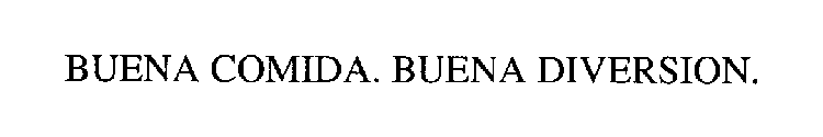 BUENA COMIDA. BUENA DIVERSION.