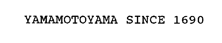 YAMAMOTOYAMA SINCE 1690