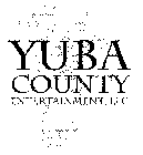 YUBA COUNTY ENTERTAINMENT, LLC