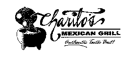 CHARITOS MEXICAN GRILL AUTHENTIC TASTES BEST!