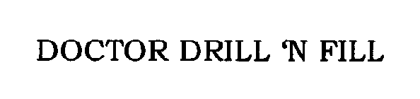 DOCTOR DRILL 'N FILL