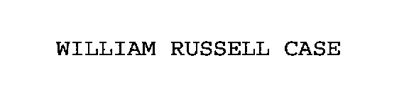 WILLIAM RUSSELL CASE