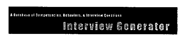 INTERVIEW GENERATOR A DATABASE OF COMPETENCIES, BEHAVIORS, & INTERVIEW QUESTIONS