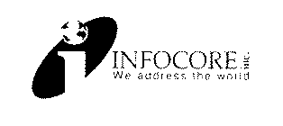 I INFOCORE INC. WE ADDRESS THE WORLD