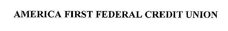 AMERICA FIRST FEDERAL CREDIT UNION