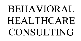 BEHAVIORAL HEALTHCARE CONSULTING