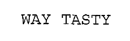 WAY TASTY