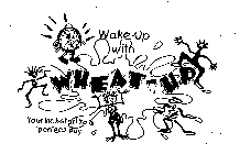 1 2 3 4 5 6 7 8 9 10 11 12 WAKE UP WITH WHEAT-UP YOUR KICK-START TO A PERFECT DAY