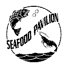 SEAFOOD PAVILION