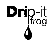 DRIP-IT FROG