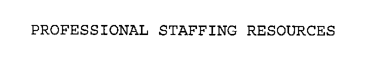 PROFESSIONAL STAFFING RESOURCES