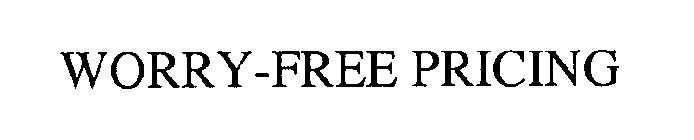 WORRY-FREE PRICING