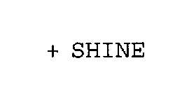 + SHINE