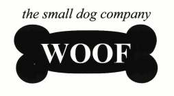 WOOF THE SMALL DOG COMPANY