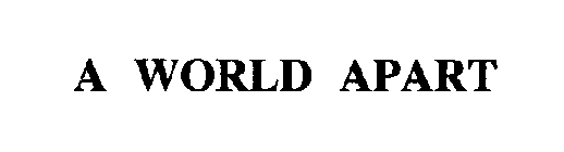 A WORLD APART