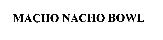 MACHO NACHO BOWL