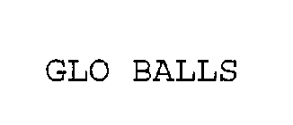 GLO BALLS