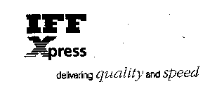 IFF XPRESS DELIVERING QUALITY AND SPEED