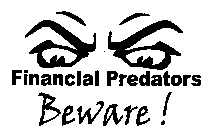 FINANCIAL PREDATORS BEWARE!