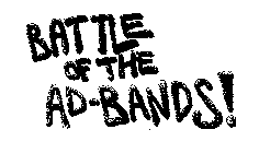 BATTLE OF THE AD-BANDS!