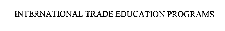 INTERNATIONAL TRADE EDUCATION PROGRAMS