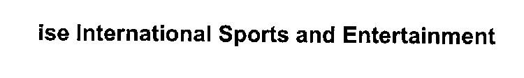 ISE INTERNATIONAL SPORTS AND ENTERTAINMENT