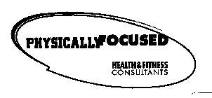 PHYSICALLY FOCUSED HEALTH AND FITNESS CONSULTANTS
