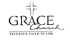 GRACE CHURCH BRINGING FAITH TO LIFE