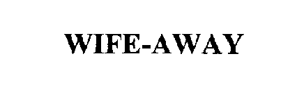 WIFE-AWAY