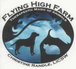 FLYING HIGH FARM THERAPEUTIC MAGIC OF ANIMALS CHRISTINE RANDLE, LICSW